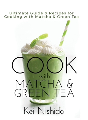 Nishida, K: Cook with Matcha and Green Tea