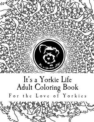 ITS A YORKIE LIFE ADULT COLOR