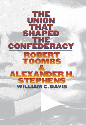 Davis, W: Union That Shaped the Confederacy