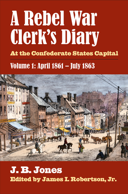 A Rebel War Clerk’s Diary, Volume 1