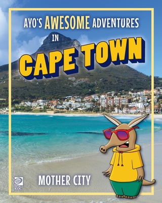 Ayo's Awesome Adventures in Cape Town: Mother City