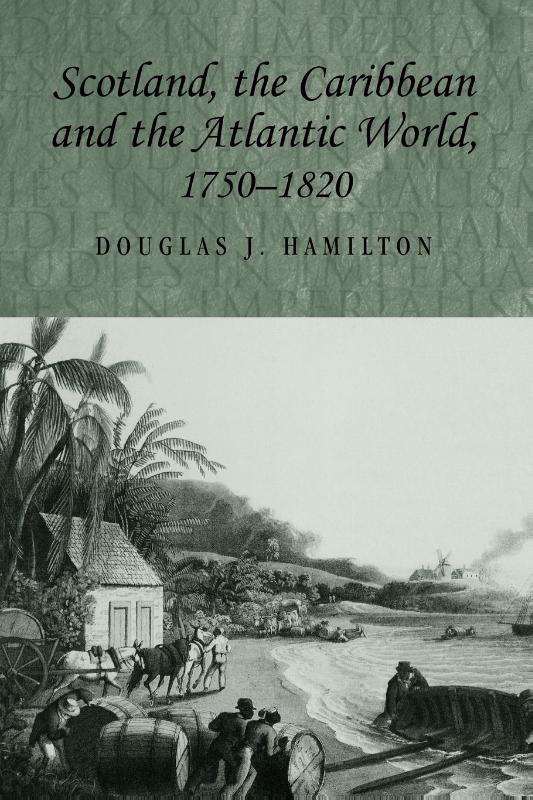 Scotland, the Caribbean and the Atlantic World, 1750–1820