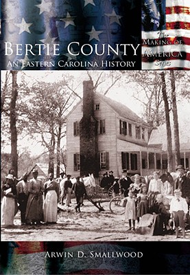 Bertie County: An Eastern Carolina History