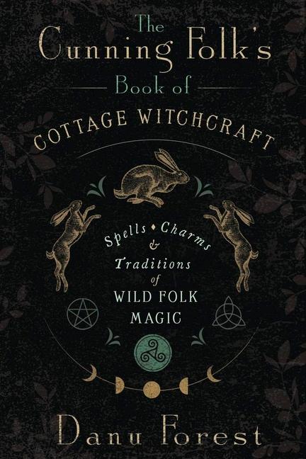 The Cunning Folk's Book of Cottage Witchcraft