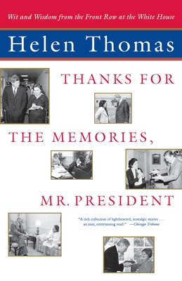 "Thanks for the Memories, Mr. President: Wit and Wisdom from the Front Row at the White House "