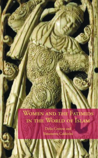 Women and the Fatimids in the World of Islam