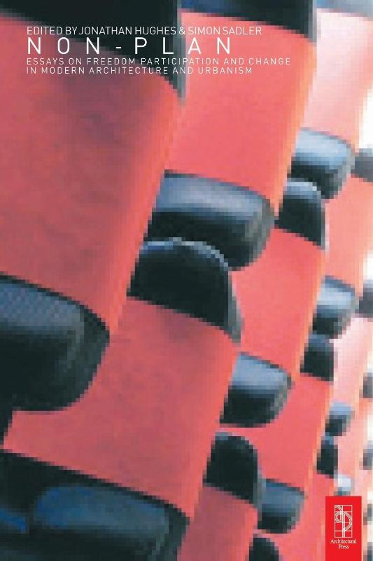 Non-Plan: Essays on Freedom, Participation and Change in Modern Architecture and Urbanism