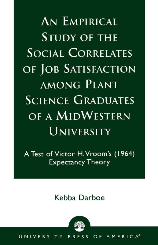 An Empirical Study of the Social Correlates of Job Satisfaction among Plant Science Graduates of a Mid-Western University