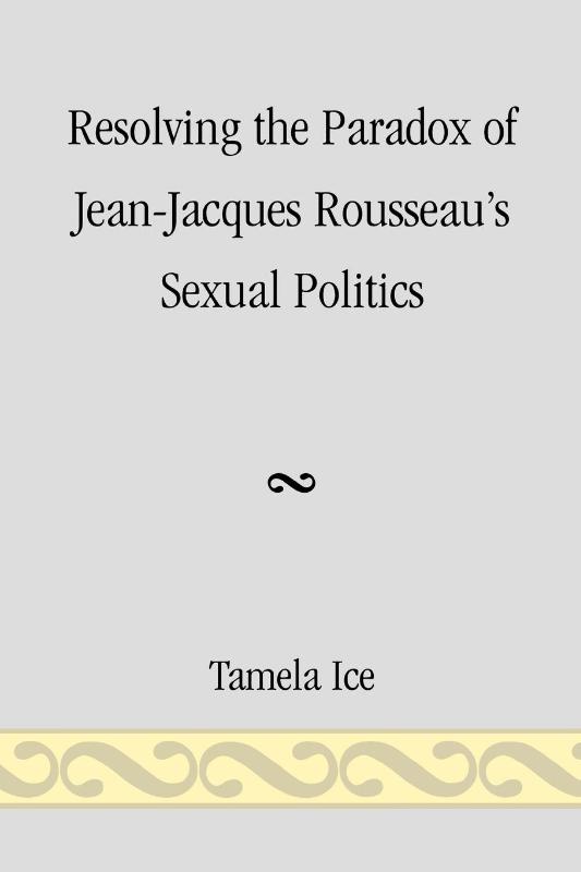Resolving the Paradox of Jean-Jacques Rousseau's Sexual Politics