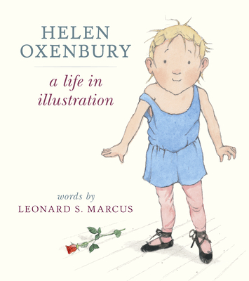 Marcus, L: Helen Oxenbury: A Life in Illustration