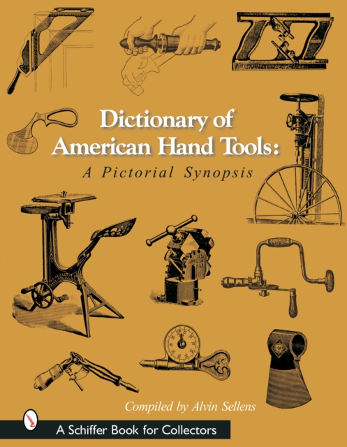 Dictionary of American Hand Tools: A Pictorial Synsis
