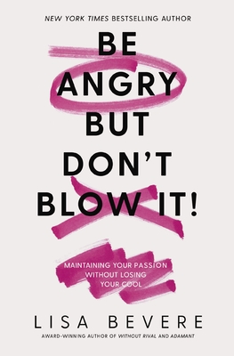 BE ANGRY BUT DONT BLOW IT