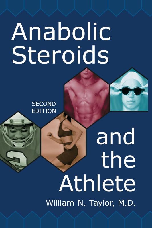 Anabolic Steroids and the Athlete, 2d ed.