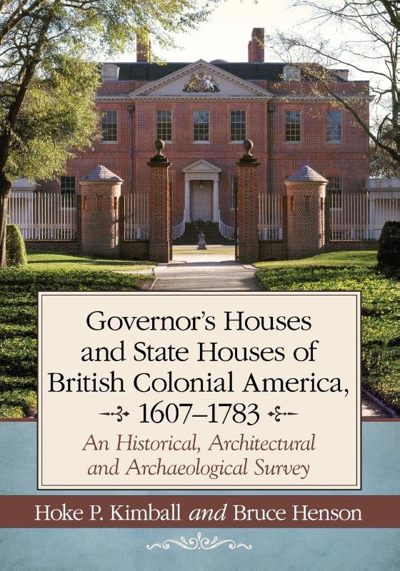 Governor's Houses and State Houses of British Colonial America, 1607-1783