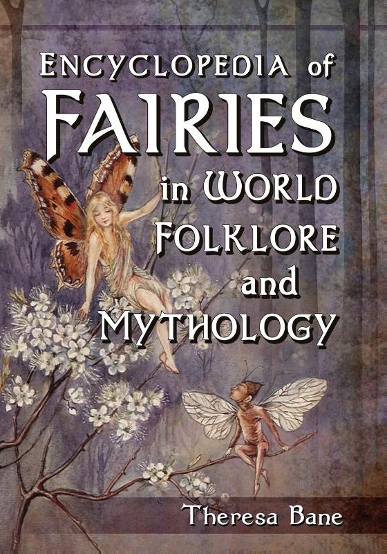 Encyclopedia of Fairies in World Folklore and Mythology