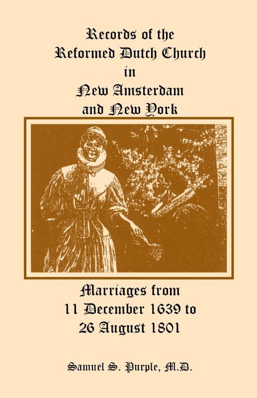 Records of the Reformed Dutch Church in New Amsterdam and New York, Marriages from 11 December 1639 to 26 August 1801