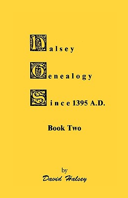 Halsey Genealogy Since 1395 A. D., Book Two