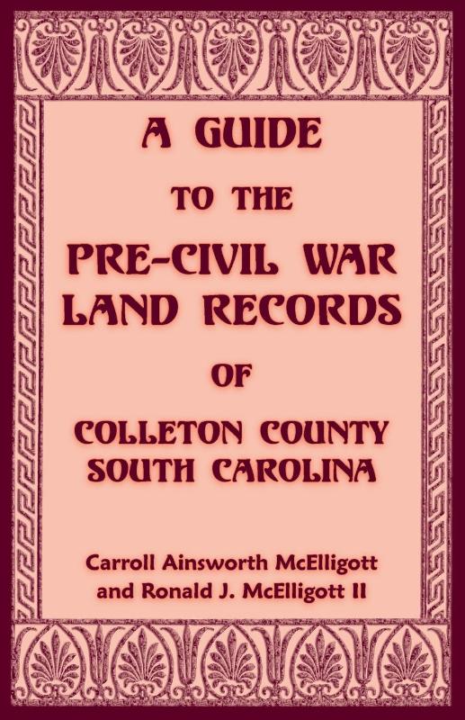 A Guide to the Pre-Civil War Land Records of Colleton County, South Carolina
