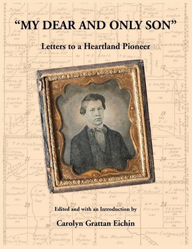 "My Dear and Only Son" Letters to a Heartland Pioneer