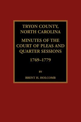 Tryon County, North Carolina Minutes of the Court of Pleas and Quarter Sessions, 1769-1779