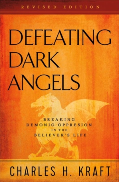 Defeating Dark Angels – Breaking Demonic Oppression in the Believer`s Life