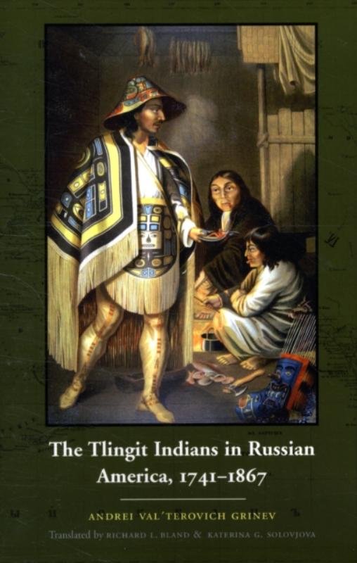 The Tlingit Indians in Russian America, 1741-1867