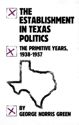 The Establishment in Texas Politics: The Primitive Years, 1938-57