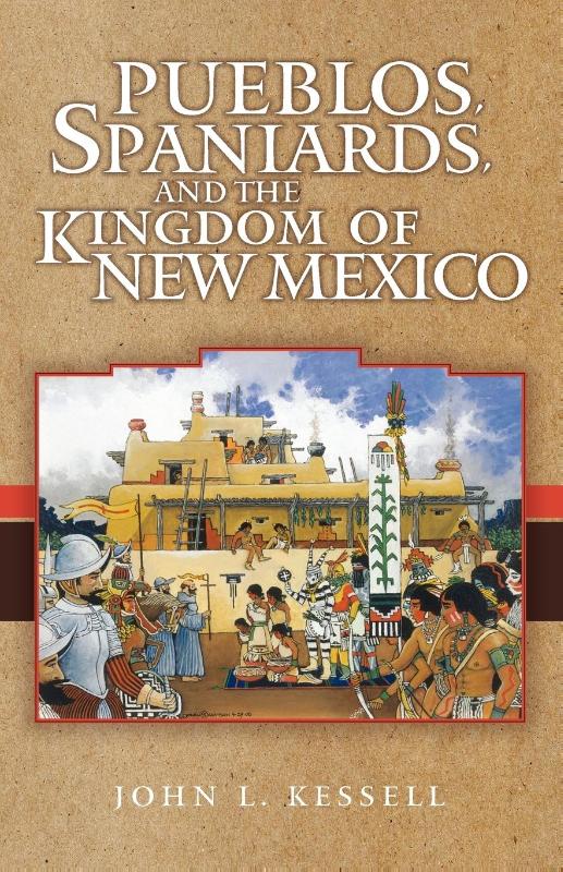 Pueblos, Spaniards, and the Kingdom of New Mexico