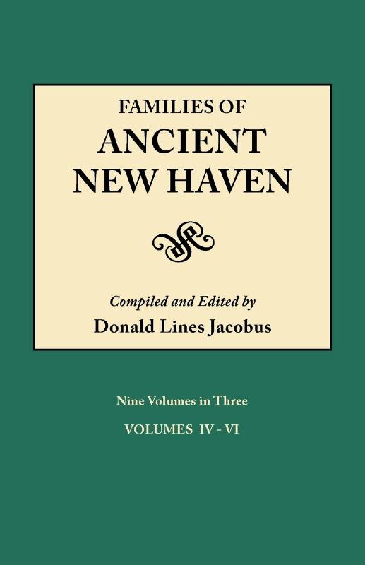 Families of Ancient New Haven. Originally Published as "New Haven Genealogical Magazine", Volumes I-VIII [1922-1932] and Cross-Index Volume [1939]. Nine Volumes in Three. Volume II (Volumes IV-VI)