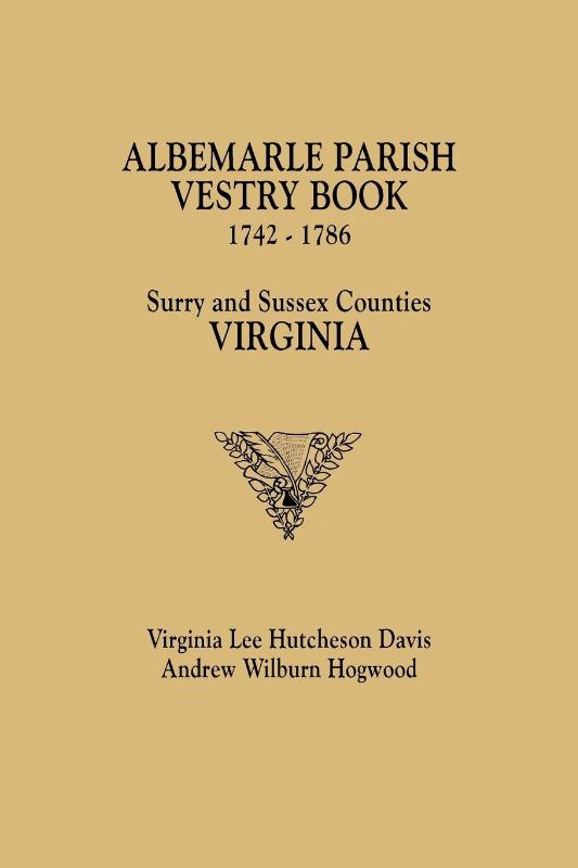 Albemarle Parish Vestry Book, 1742-1786. Surry and Sussex Counties, Virginia