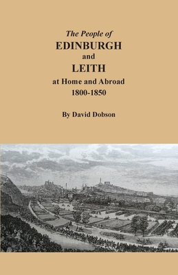 The People of Edinburgh and Leith at Home and Abroad, 1800-1850