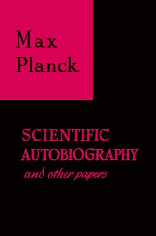 Scientific Autobiography and Other Papers