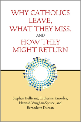 Why Catholics Leave, What They Miss, and How They Might Return