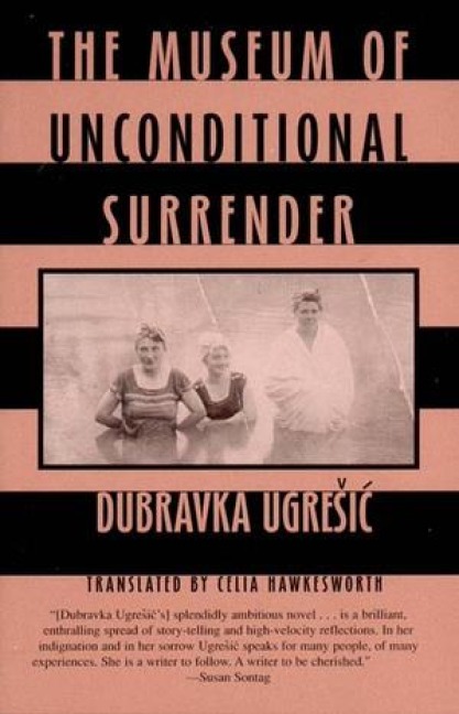 Ugresic, D: Museum of Unconditional Surrender