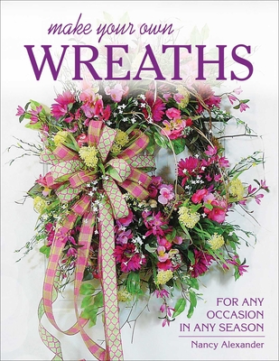 Alexander, N: Make Your Own Wreaths