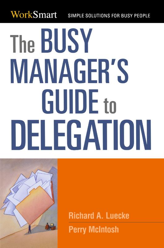 The Busy Manager's Guide to Delegation