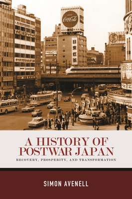 A History of Postwar Japan: Recovery, Prosperity, and Transformation