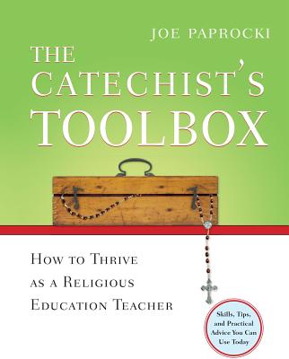 The Catechist's Toolbox: How to Thrive as a Religious Education Teacher