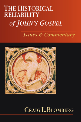 The Historical Reliability of John's Gospel: Issues & Commentary