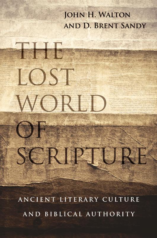 The Lost World of Scripture – Ancient Literary Culture and Biblical Authority