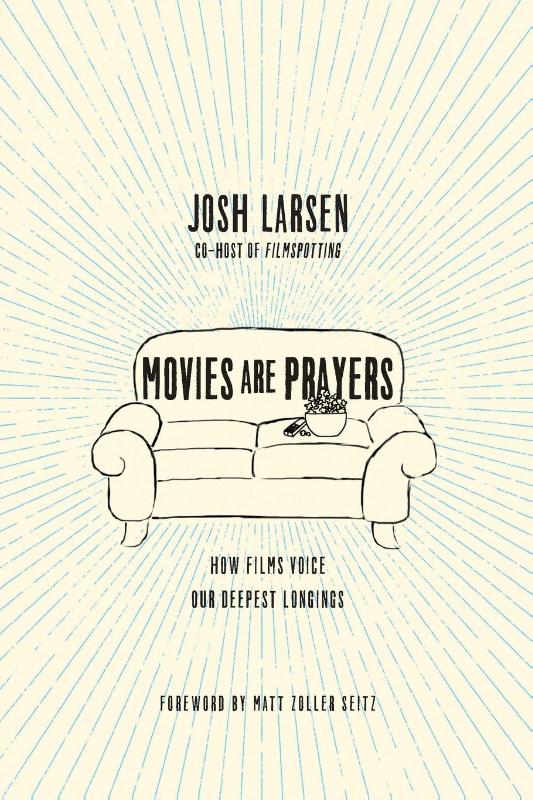 Movies Are Prayers – How Films Voice Our Deepest Longings
