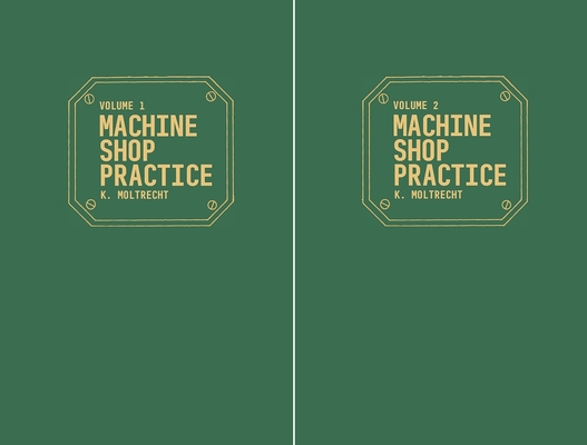 Machine Shop Practice: Volumes 1 & 2