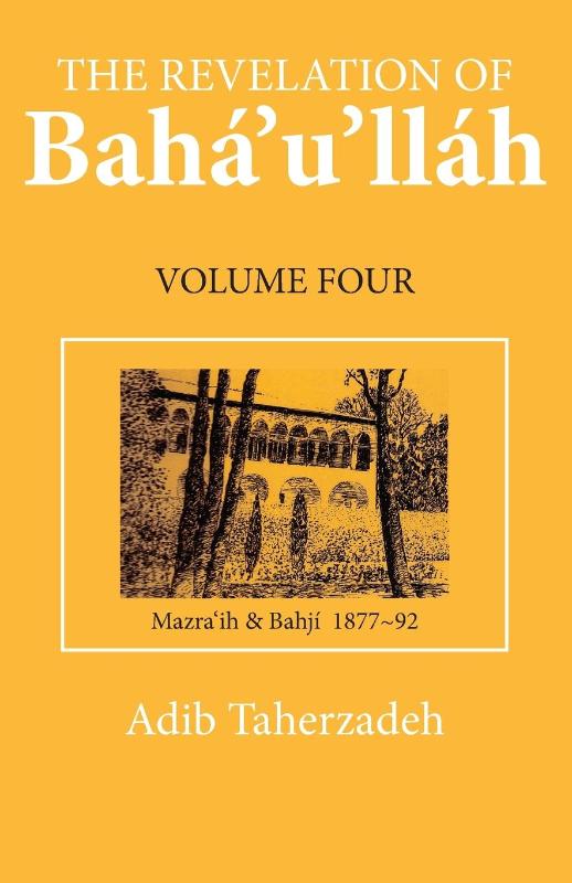 The Revelation of Baha'u'llah Vol. 4