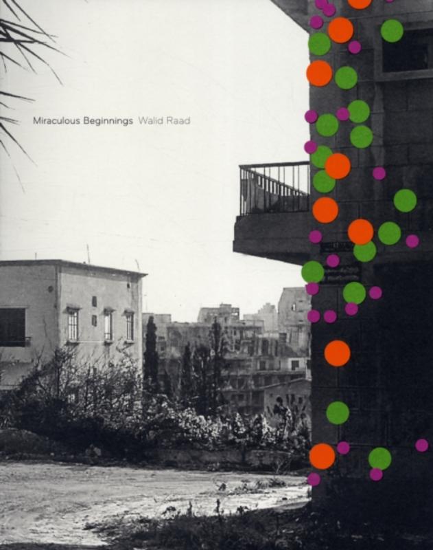 Walid Raad Miraculous Beginnings (French edition)