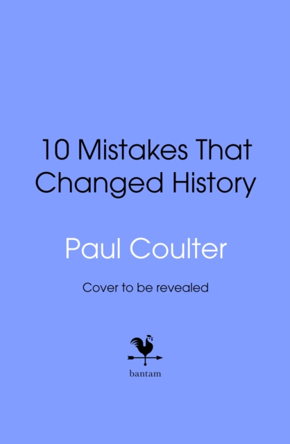 10 Mistakes That Changed History