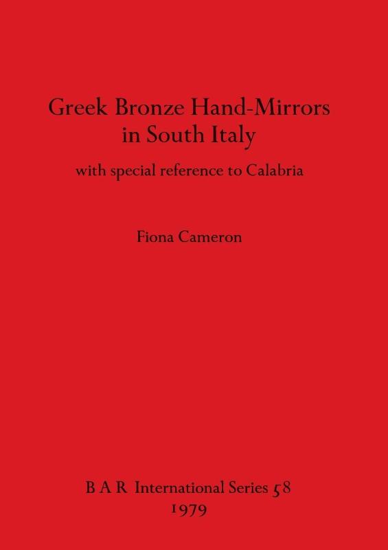 Greek Bronze Hand Mirrors from Italy, with Special Reference to Calabria
