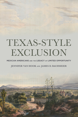 Texas-Style Exclusion: Mexican Americans and the Legacy of Limited Opportunity