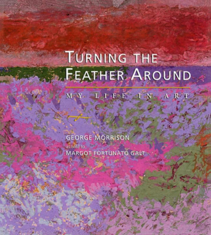 Turning the Feather Around: My Life in Art