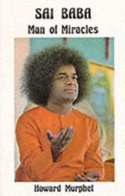 Sai Baba - Man of Miracles