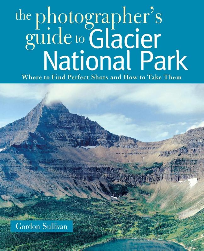 The Photographer's Guide to Glacier National Park